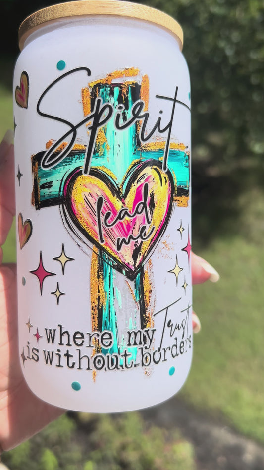 "Spirit Lead Me Where My Trust Is Without Borders" Glass Tumbler
